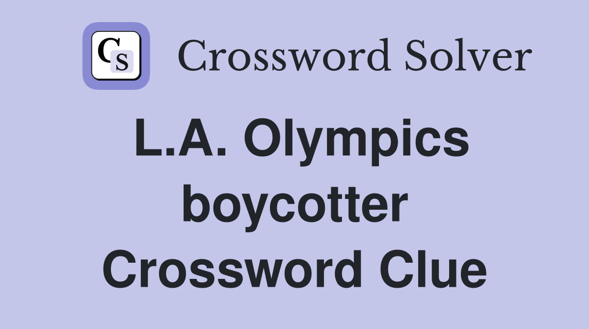 L.A. Olympics boycotter Crossword Clue
