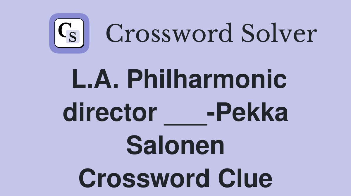 L.A. Philharmonic director ___-Pekka Salonen Crossword Clue