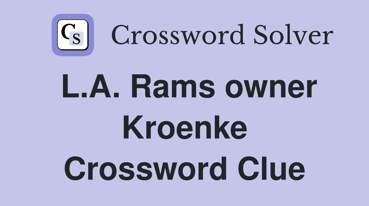 L.A. Rams owner Kroenke Crossword Clue