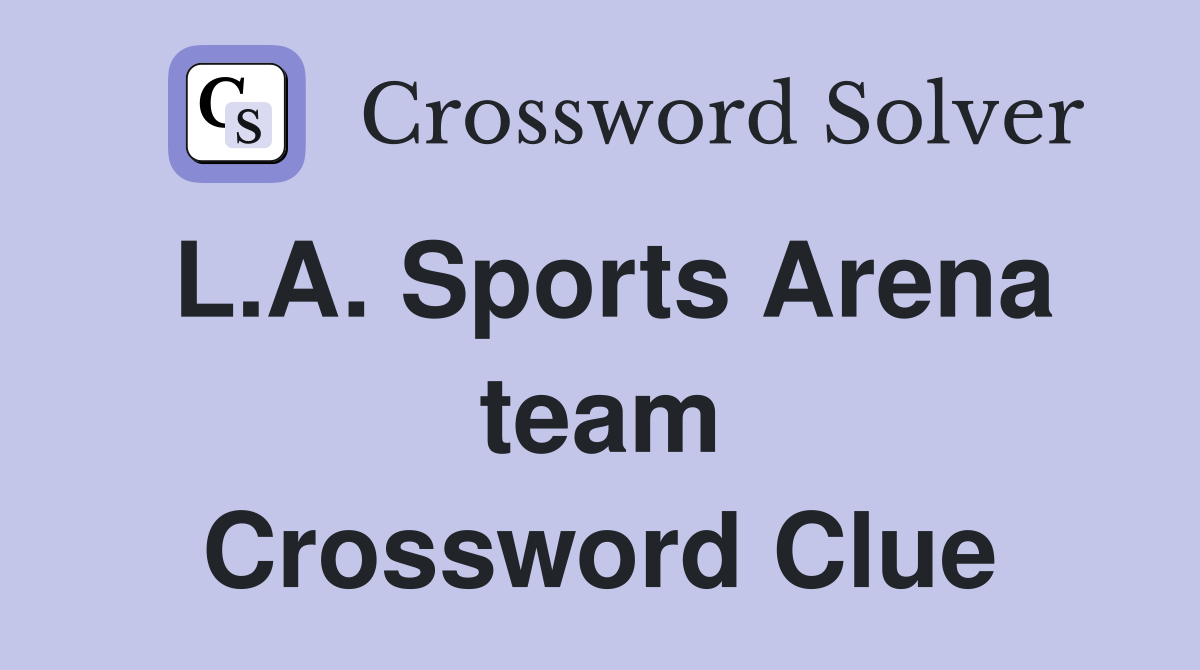 L.A. Sports Arena team Crossword Clue