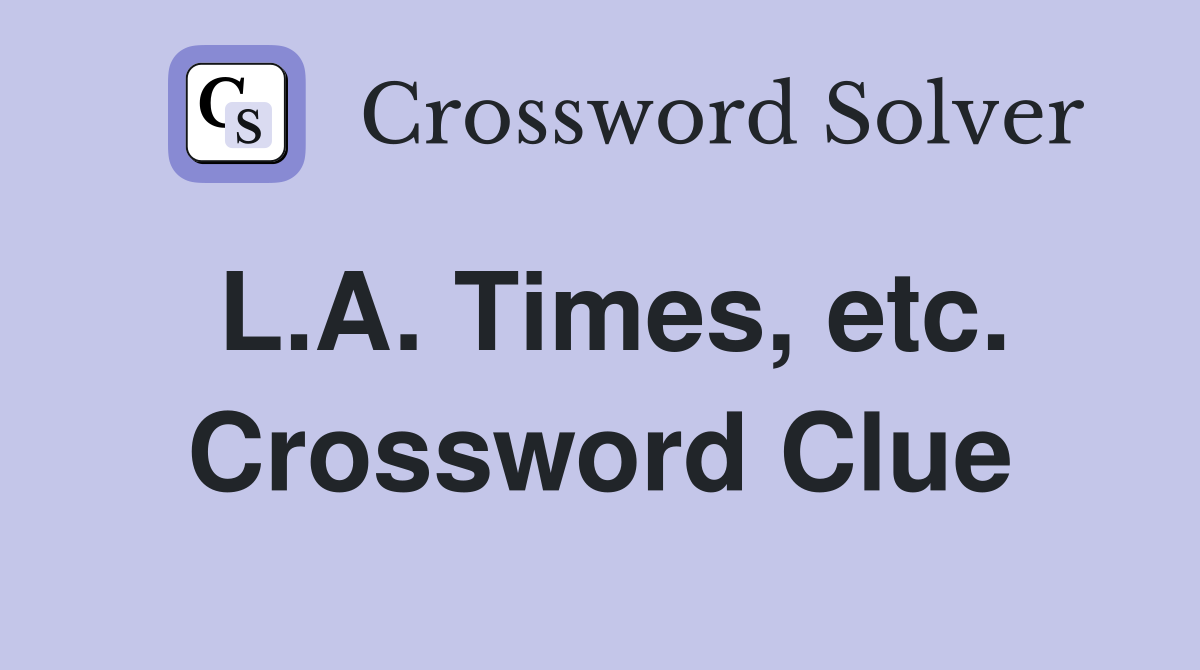 L.A. Times, etc. Crossword Clue
