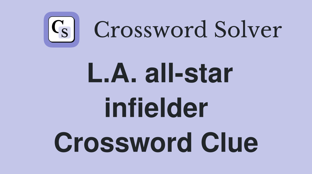 L.A. all-star infielder Crossword Clue
