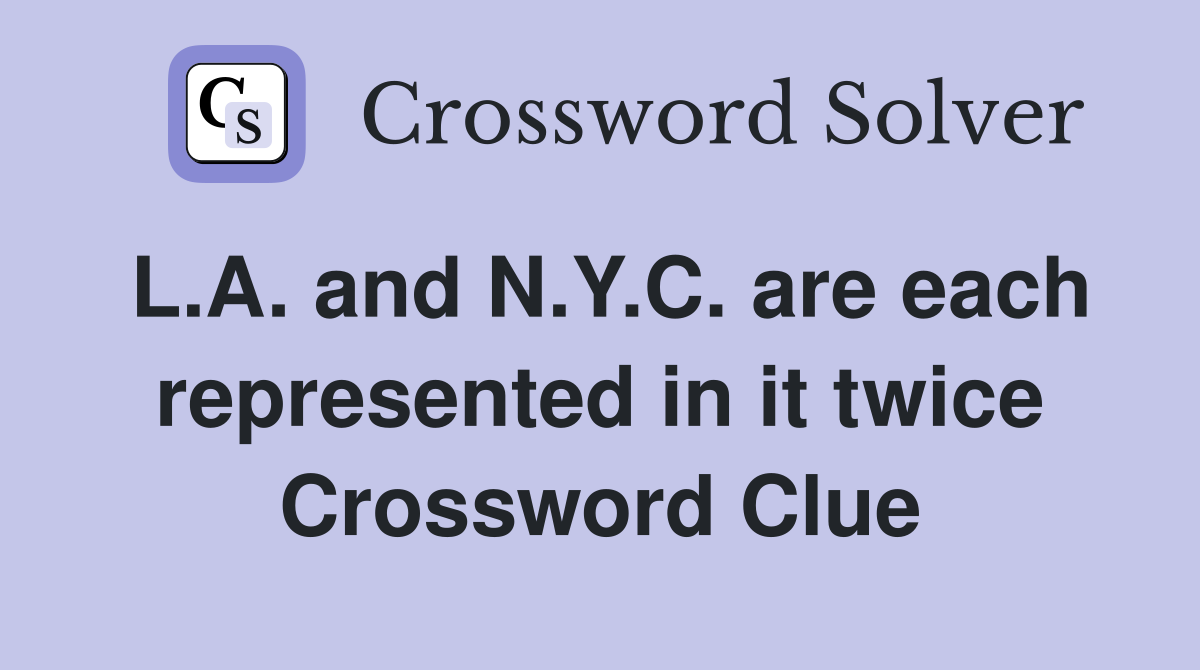 L.A. and N.Y.C. are each represented in it twice Crossword Clue