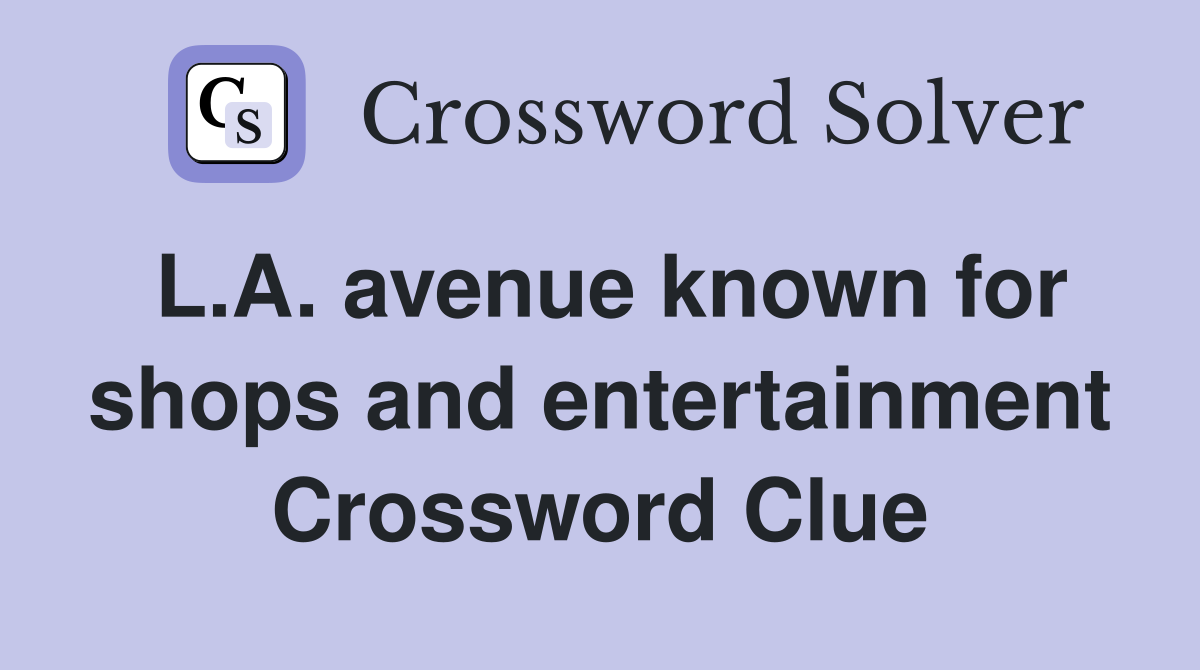 L.A. avenue known for shops and entertainment Crossword Clue