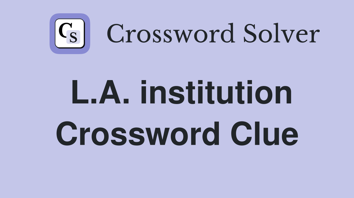 L.A. institution Crossword Clue
