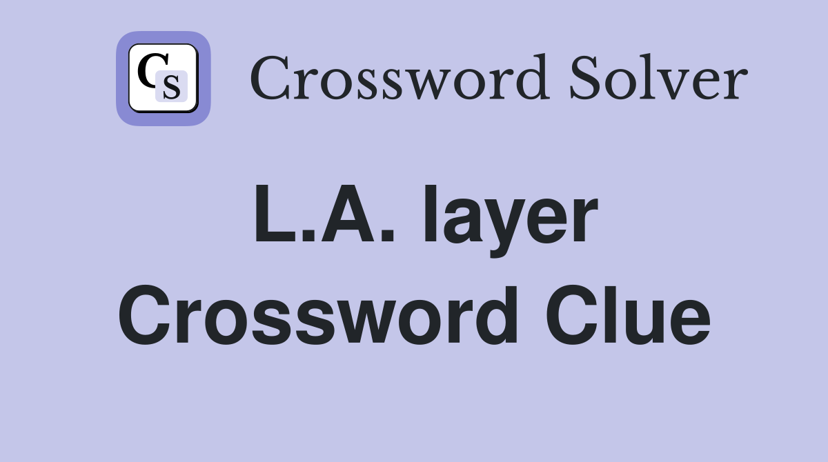 L.A. layer Crossword Clue