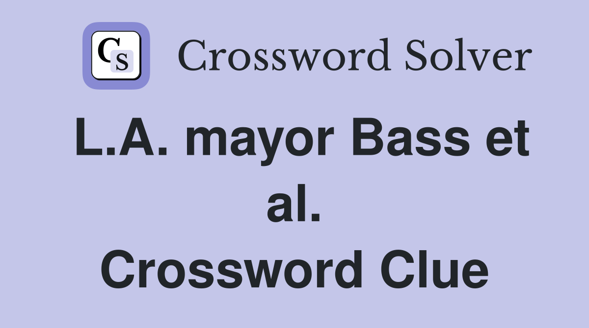 L.A. mayor Bass et al. Crossword Clue