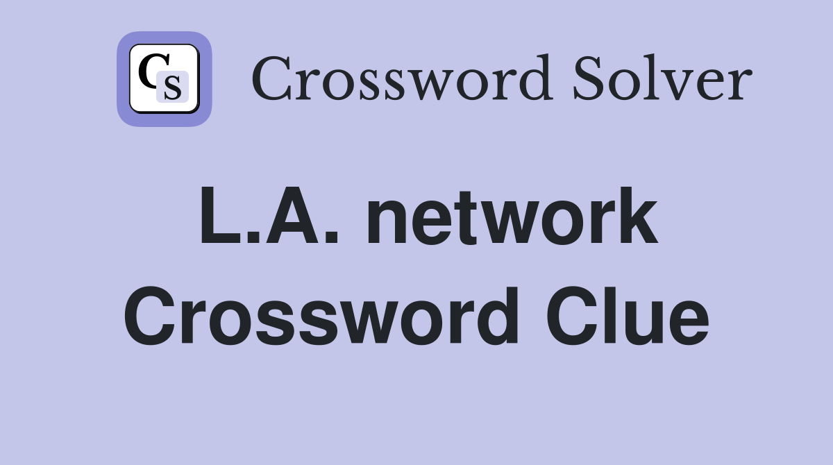 L.A. network Crossword Clue
