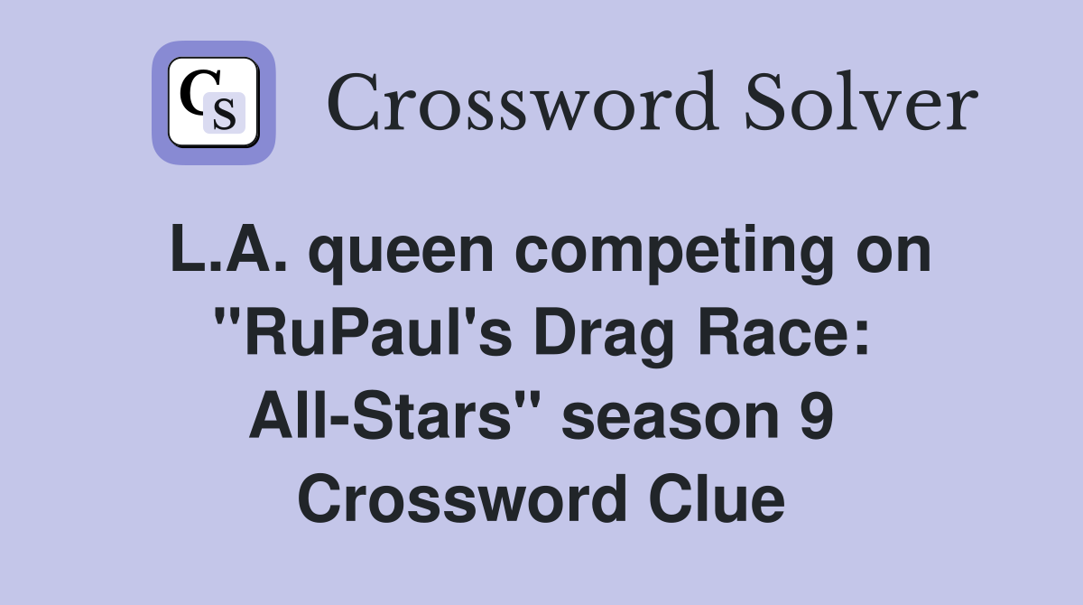 L A queen competing on quot RuPaul #39 s Drag Race: All Stars quot season 9