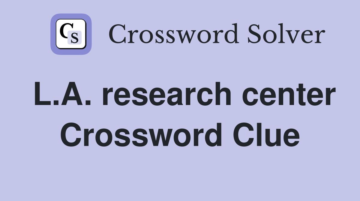 L.A. research center Crossword Clue