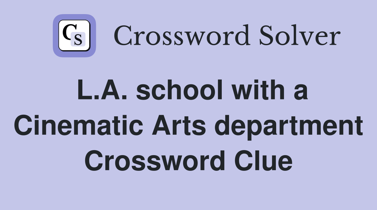L.A. school with a Cinematic Arts department Crossword Clue