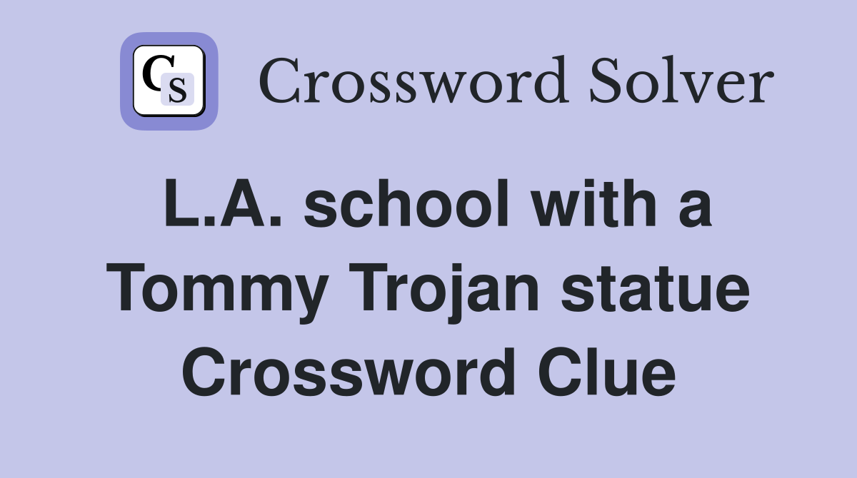 L.A. school with a Tommy Trojan statue Crossword Clue