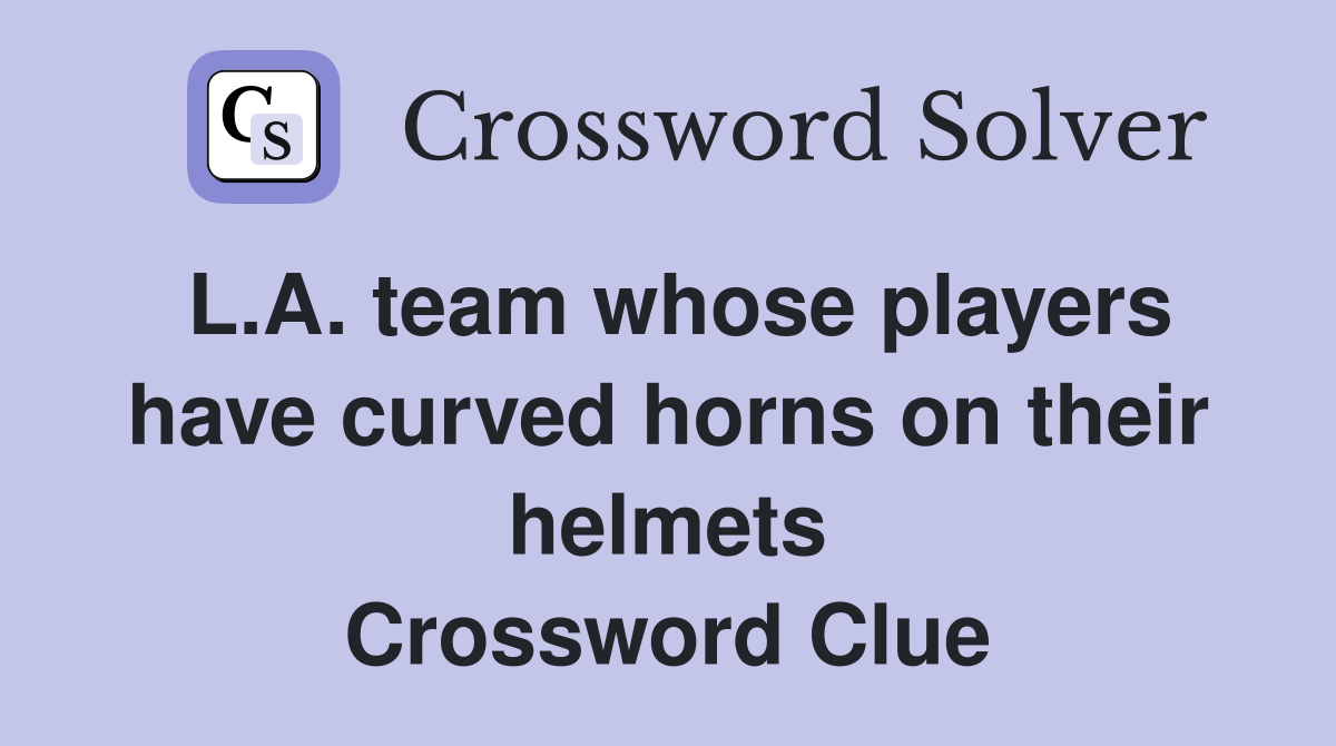 L.A. team whose players have curved horns on their helmets Crossword Clue