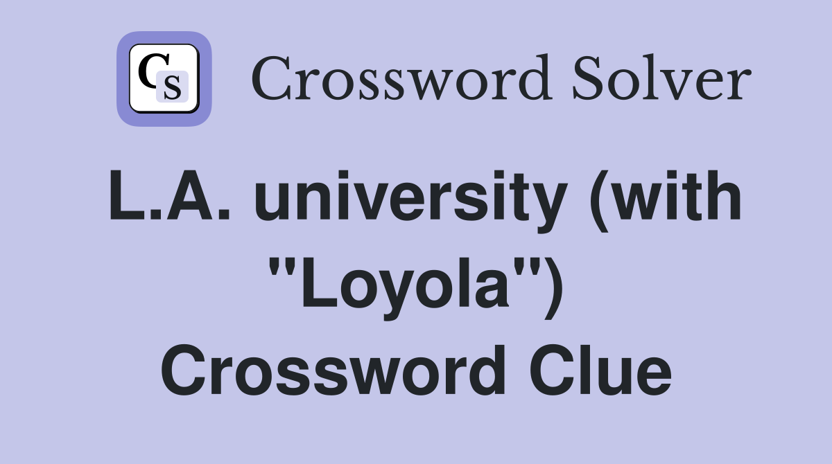 L.A. university (with "Loyola") Crossword Clue