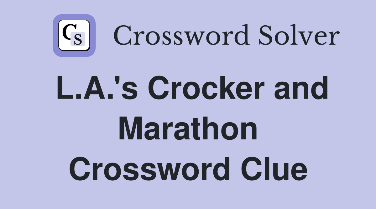 L.A.'s Crocker and Marathon Crossword Clue