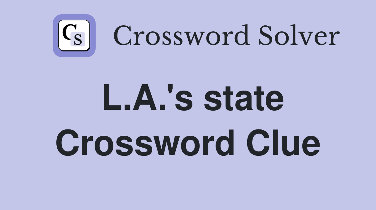 L.A.'s state Crossword Clue