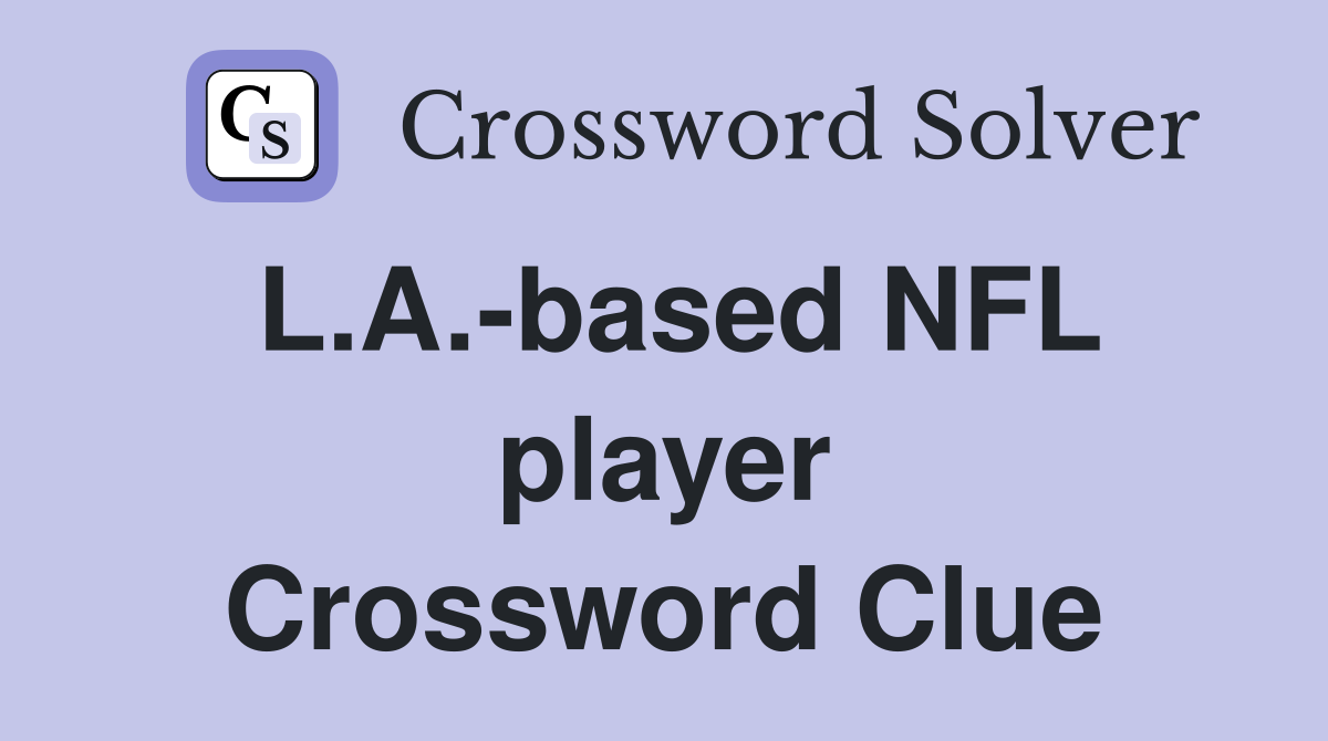 L.A.-based NFL player Crossword Clue