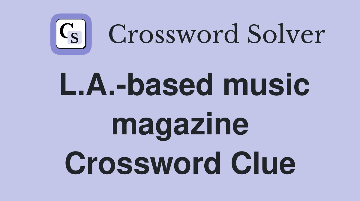 L.A.-based music magazine Crossword Clue
