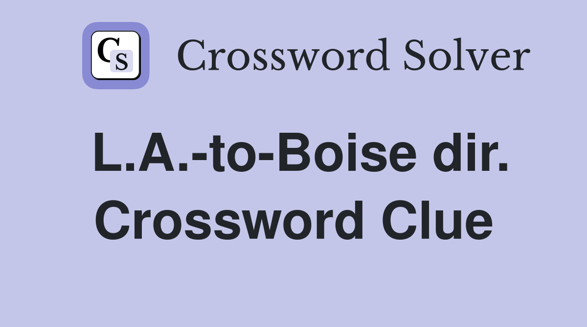 L.A.-to-Boise dir. Crossword Clue