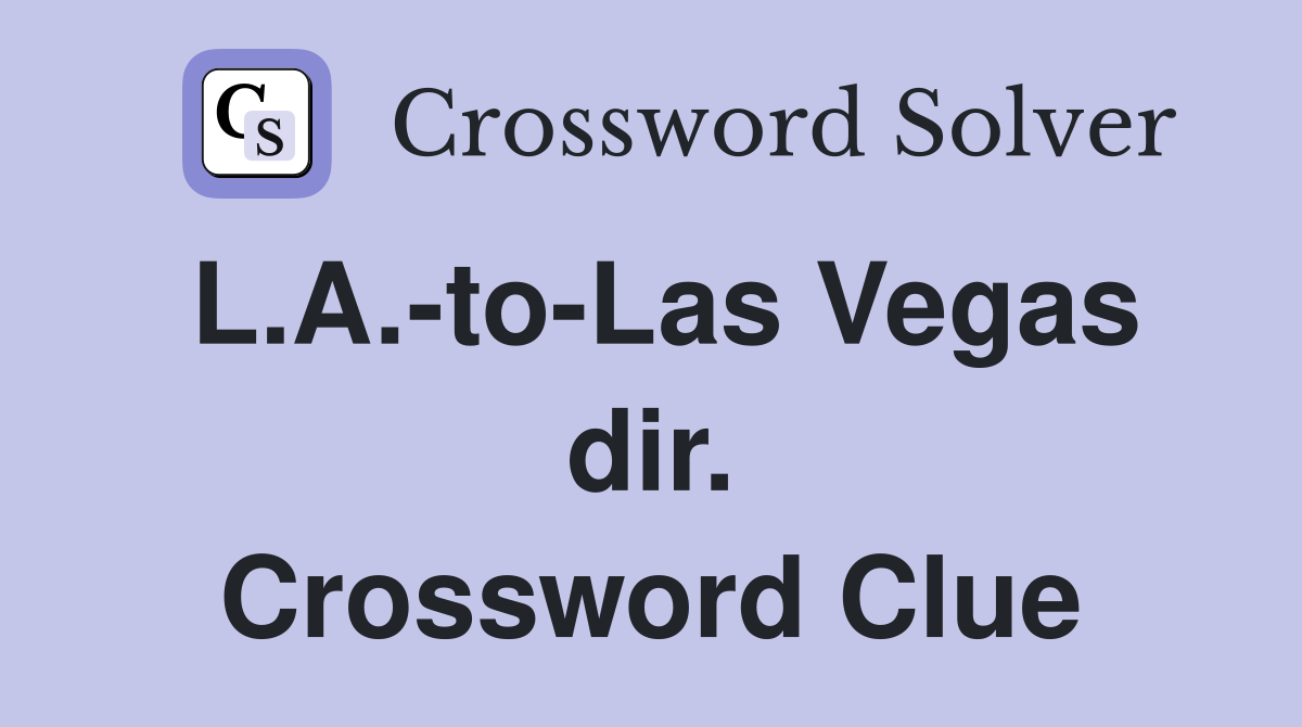 L.A.-to-Las Vegas dir. Crossword Clue