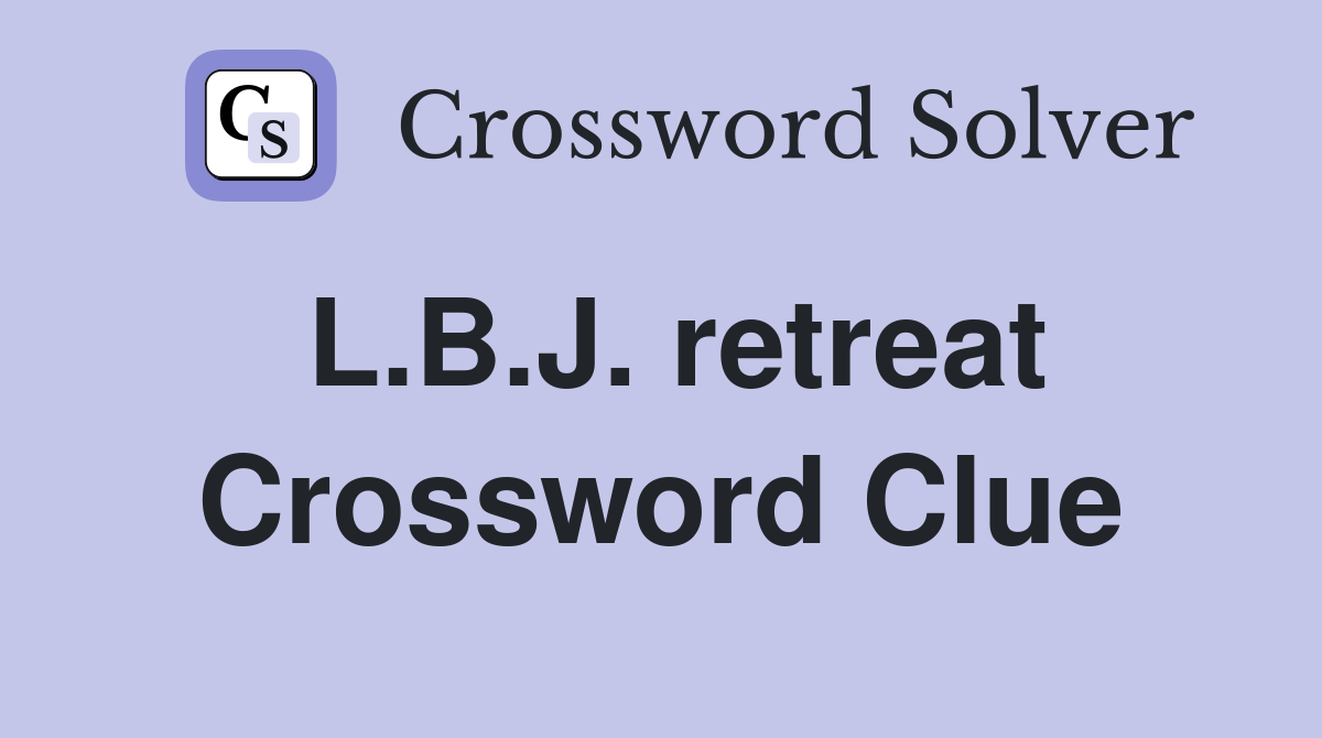 L.B.J. retreat Crossword Clue