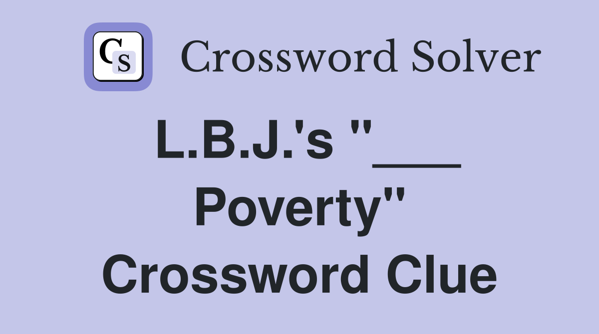 L.B.J.'s "___ Poverty" Crossword Clue