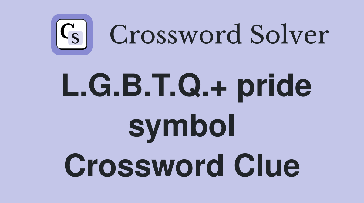 L.G.B.T.Q.+ pride symbol Crossword Clue
