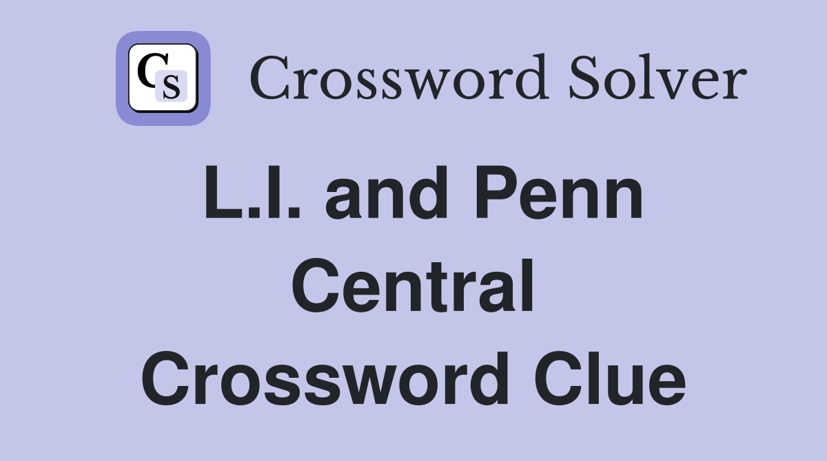 L.I. and Penn Central Crossword Clue