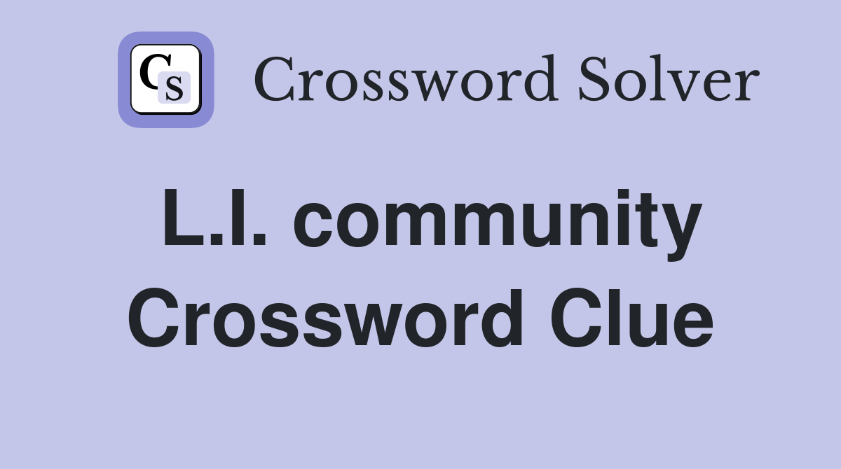 L.I. community Crossword Clue