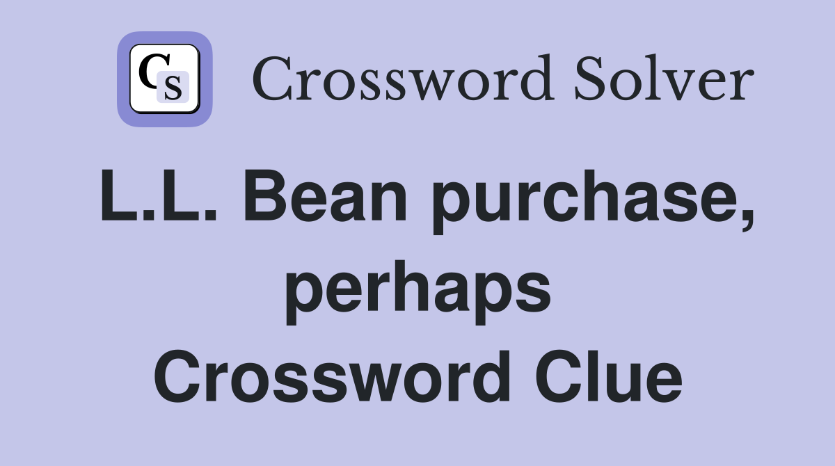 L.L. Bean purchase, perhaps Crossword Clue