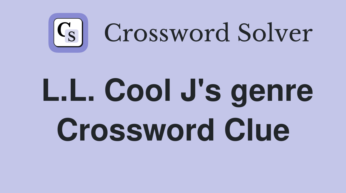 L.L. Cool J's genre Crossword Clue