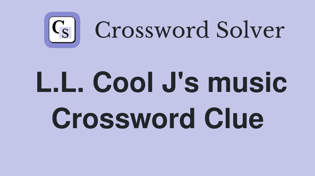 L.L. Cool J's music Crossword Clue