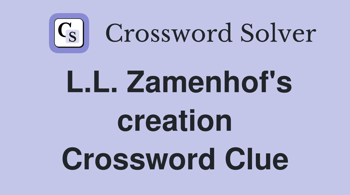 L.L. Zamenhof's creation Crossword Clue