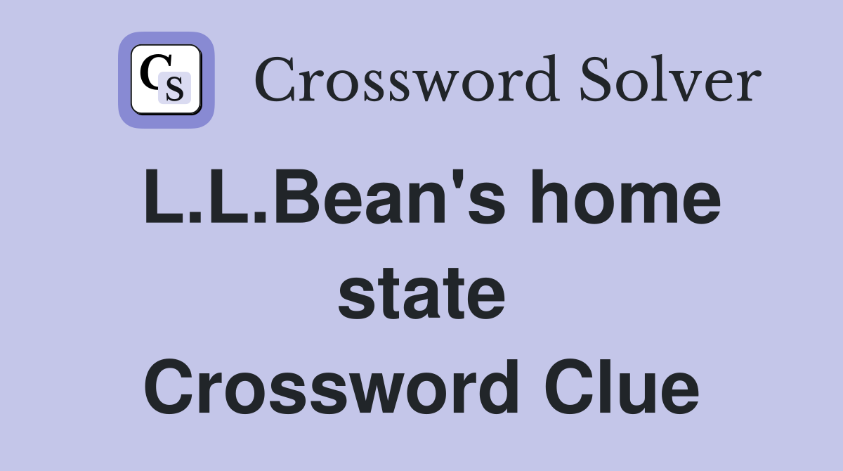 L.L.Bean's home state Crossword Clue