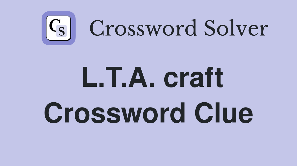 L.T.A. craft Crossword Clue
