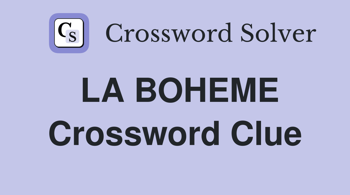 LA BOHEME Crossword Clue