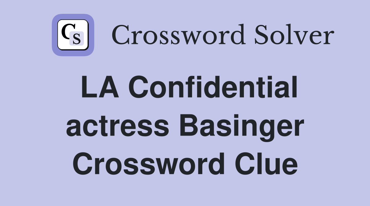 LA Confidential actress Basinger Crossword Clue