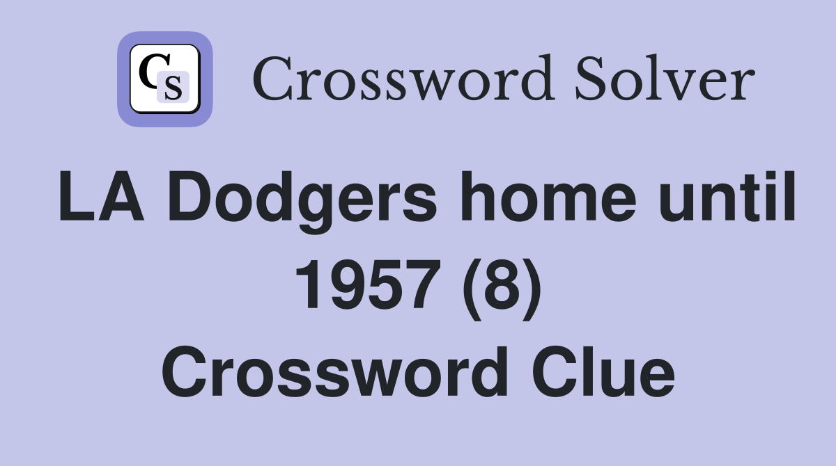 LA Dodgers home until 1957 (8) Crossword Clue
