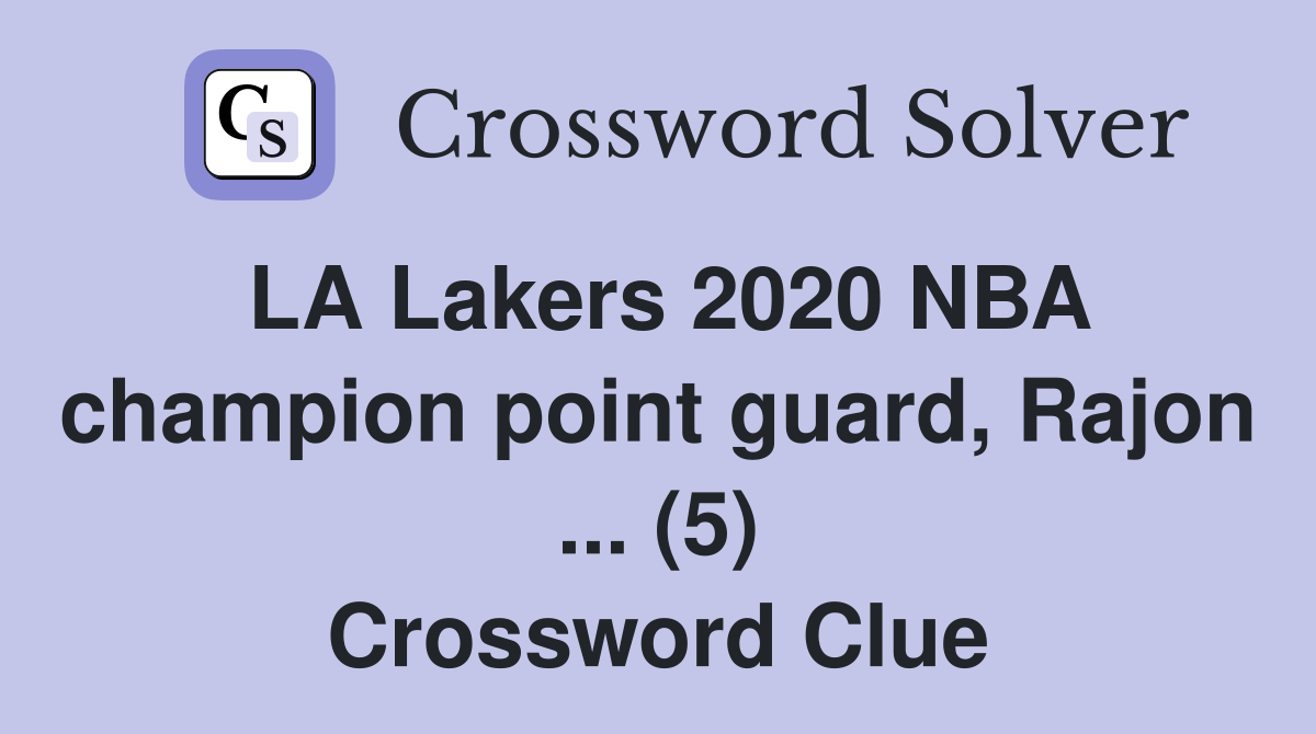 LA Lakers 2020 NBA champion point guard, Rajon ... (5) Crossword Clue