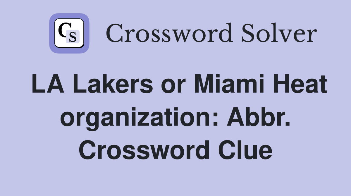 LA Lakers or Miami Heat organization: Abbr. Crossword Clue