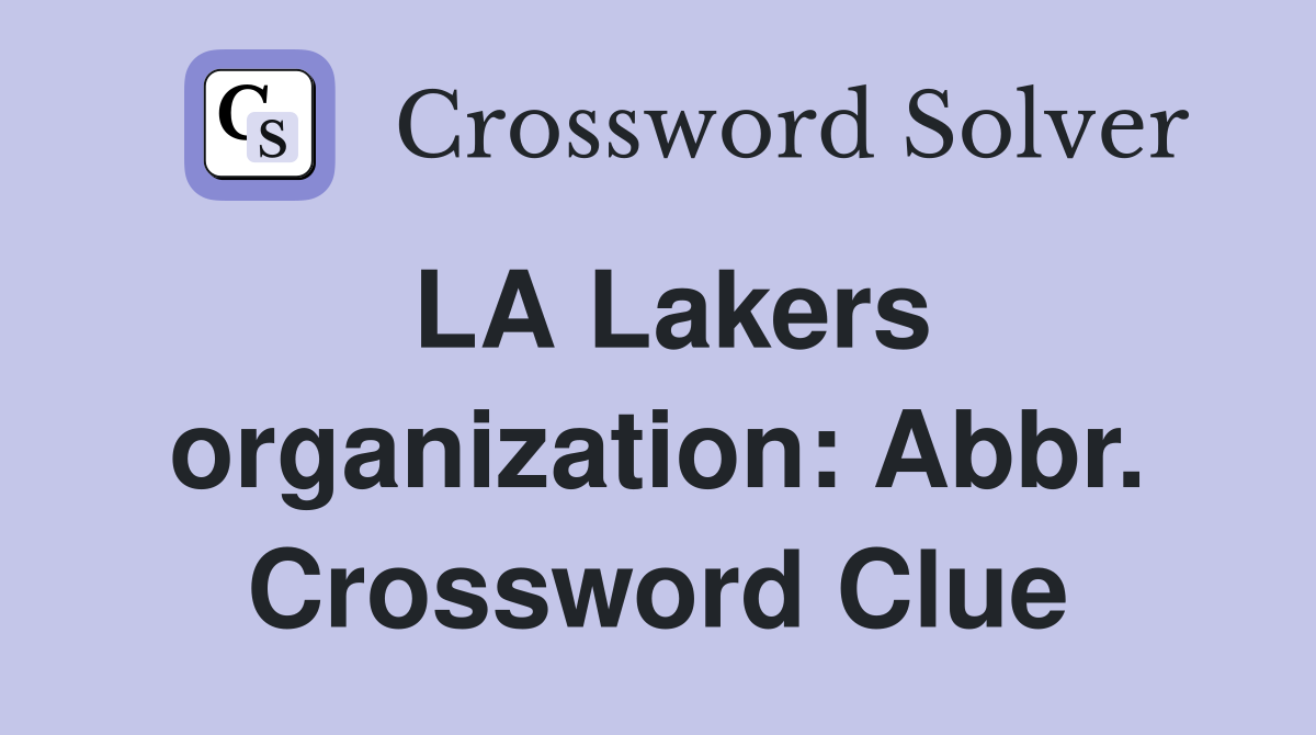 LA Lakers organization: Abbr. Crossword Clue