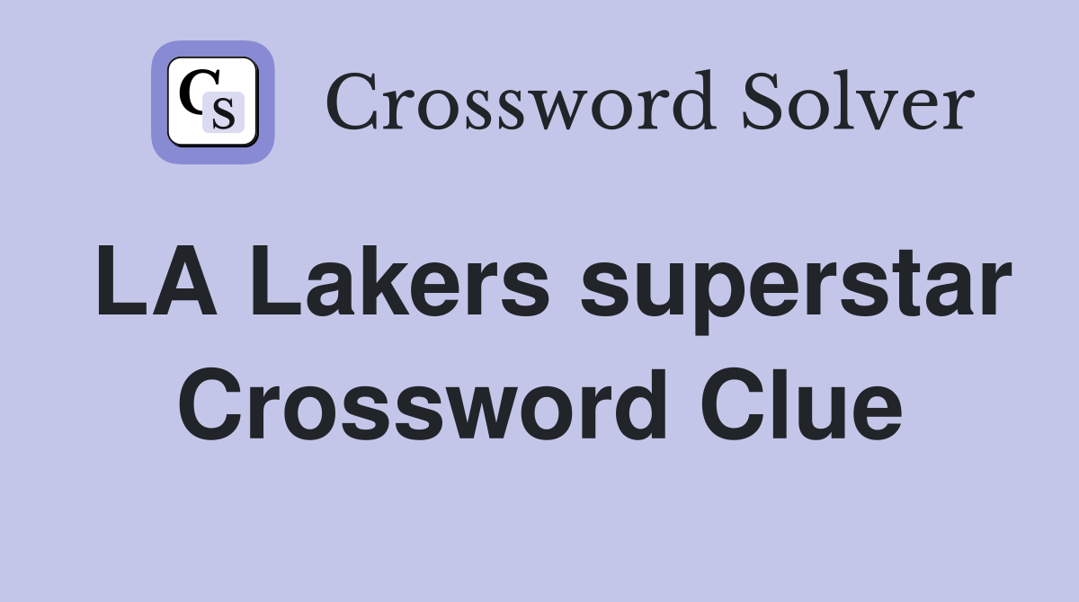 LA Lakers superstar Crossword Clue