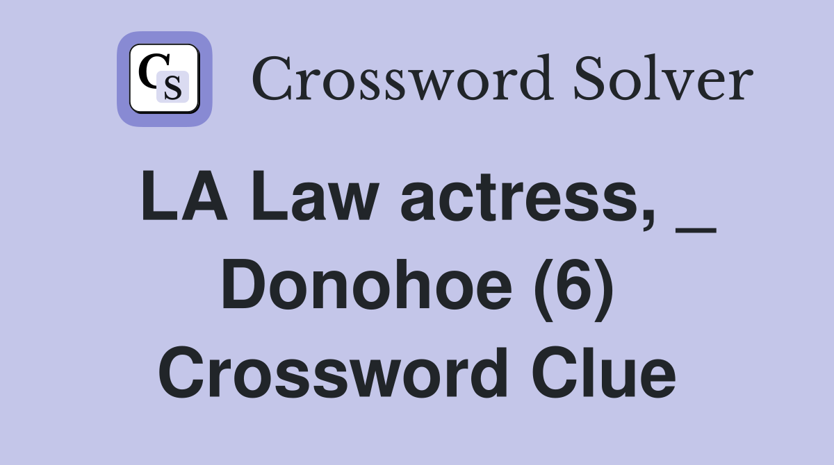 LA Law actress, _ Donohoe (6) Crossword Clue