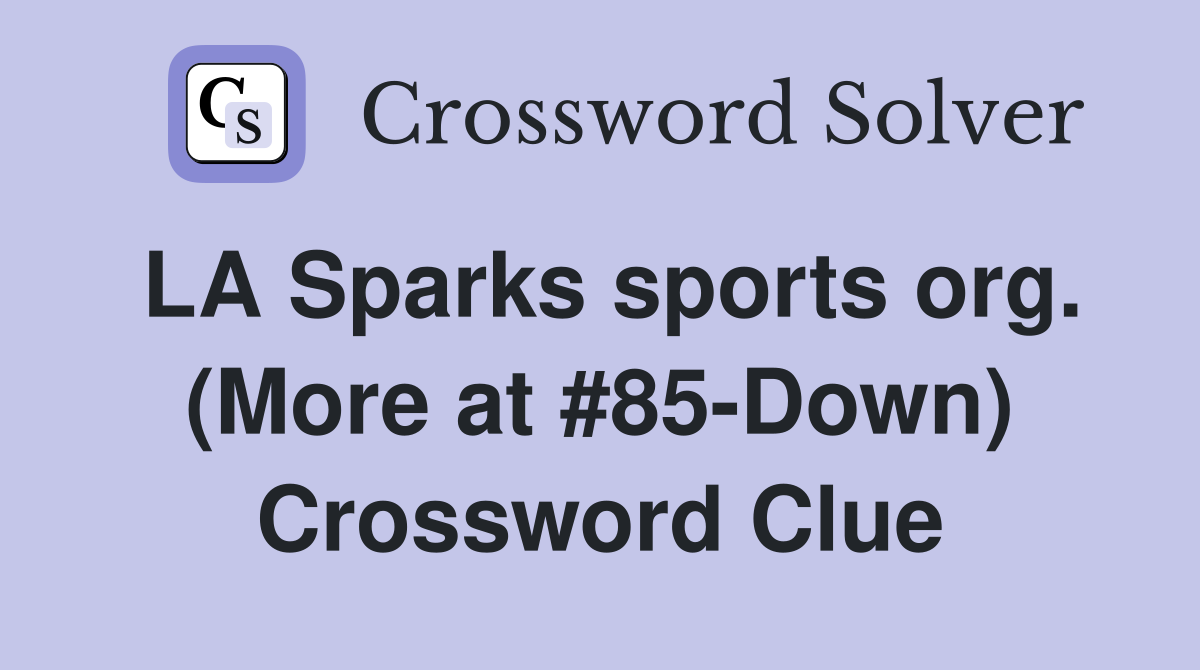 LA Sparks sports org. (More at #85-Down) Crossword Clue