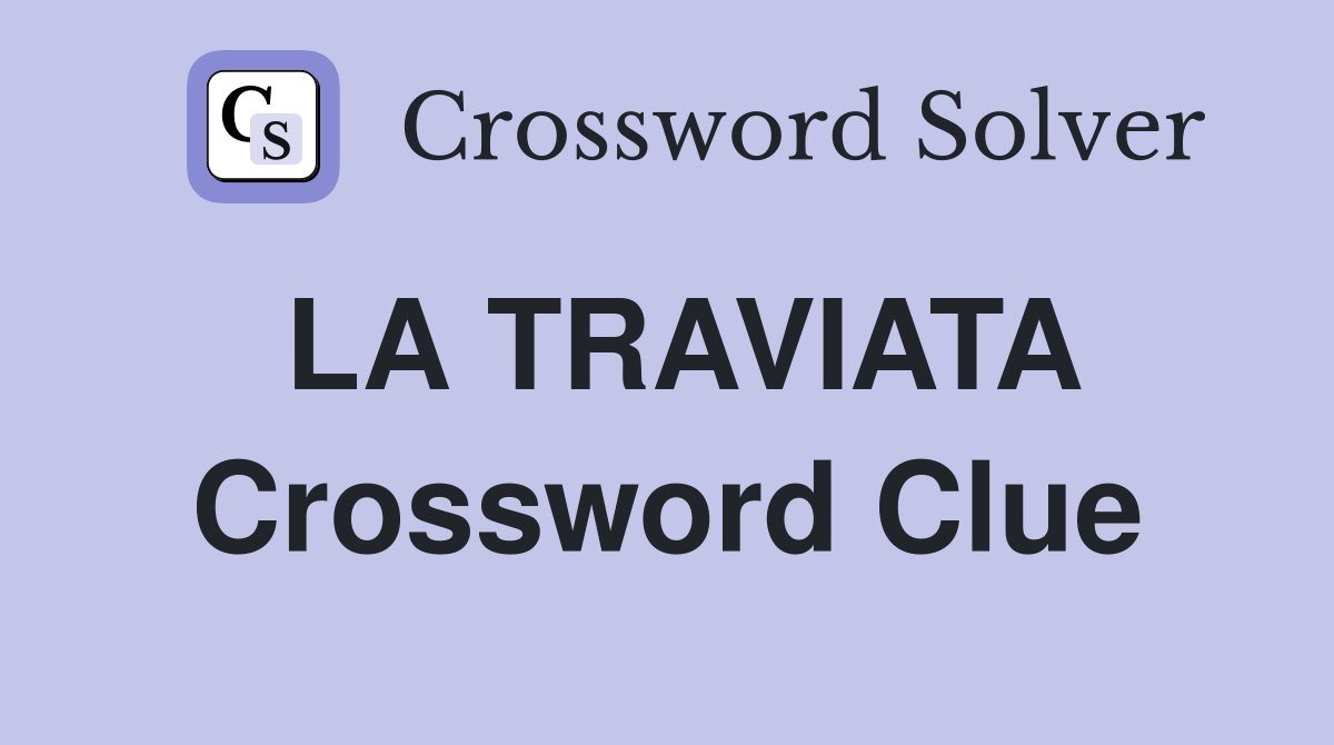 LA TRAVIATA Crossword Clue