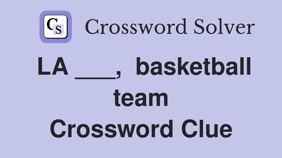 LA ___,  basketball team Crossword Clue