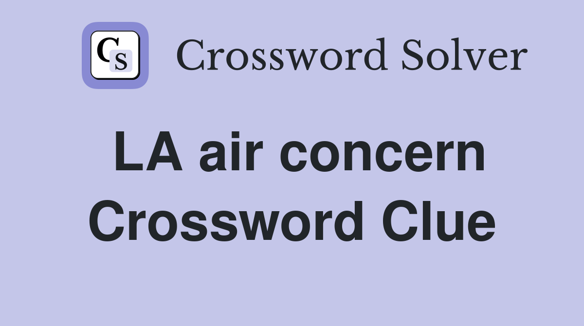 LA air concern Crossword Clue