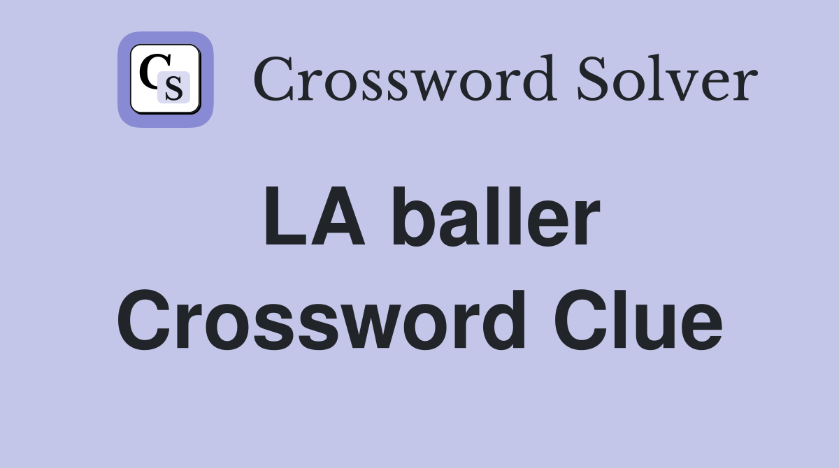 LA baller Crossword Clue Answers Crossword Solver