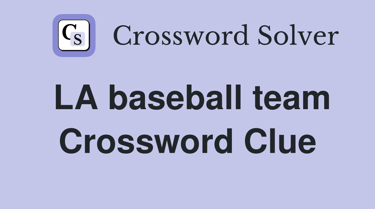 LA baseball team Crossword Clue