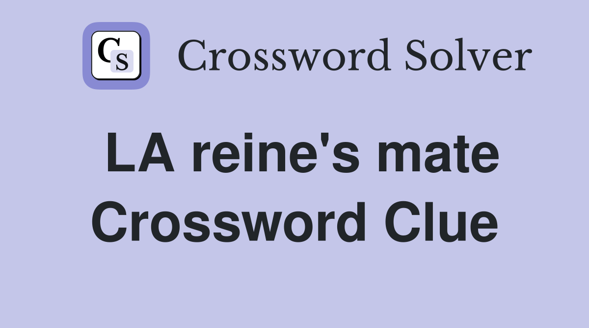 LA reine's mate Crossword Clue